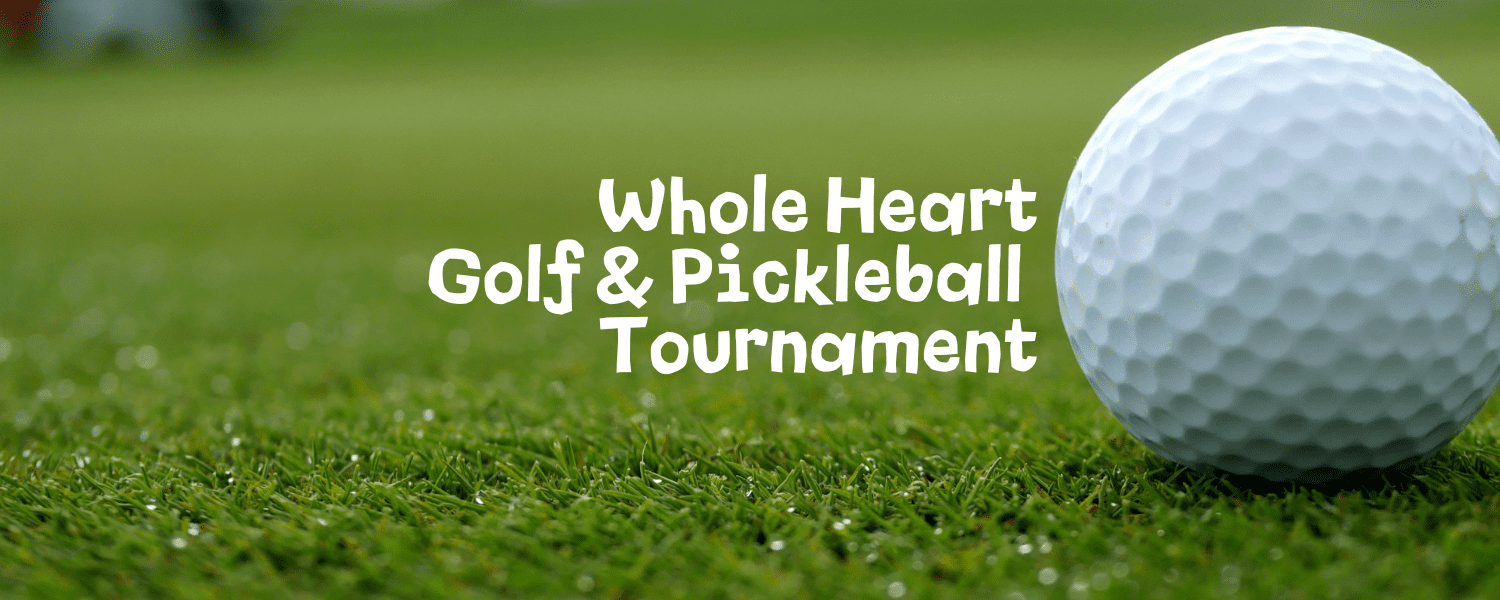 Whole Heart Golf & Pickleball Tournament