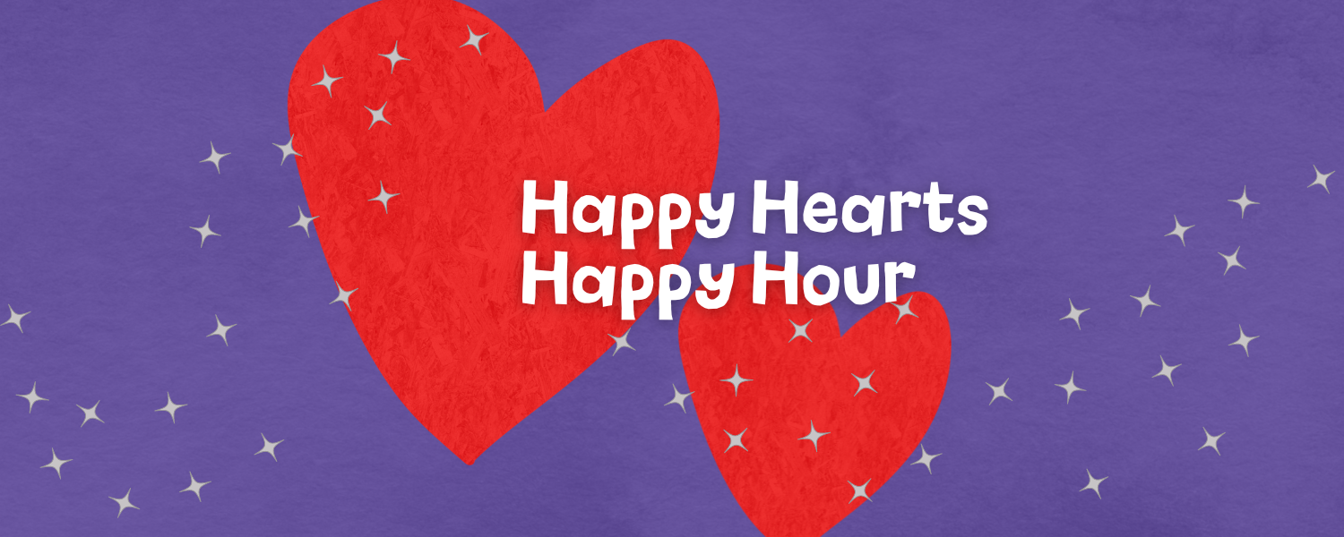 Purple background with two red hearts and the words Happy Hearts Happy Hour