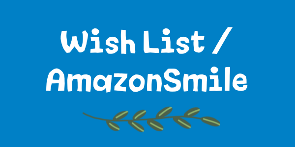 Click to learn about our Amazon wish list or Amazon Smile